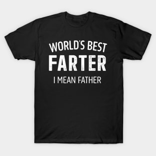 Worlds Greatest Farter I Mean Father T-Shirt